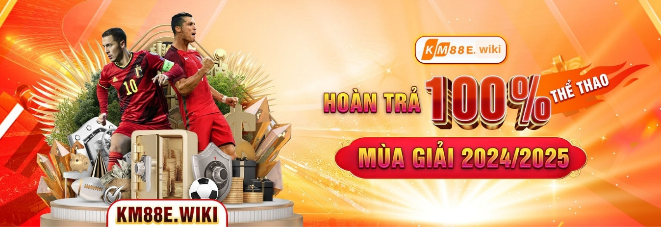 Hoàn trả 100% thể thao mùa giải 2024/2025