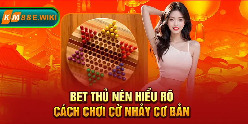 Bet thủ nên hiểu rõ cách chơi cờ nhảy cơ bản