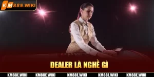 dealer là nghề gì