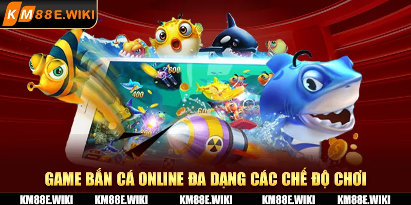 Game bắn cá online đa dạng các chế độ chơi