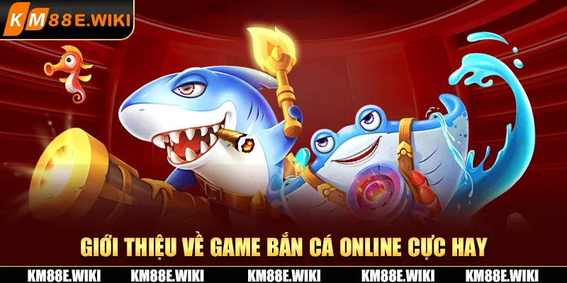 Giới thiệu về game bắn cá online cực hay