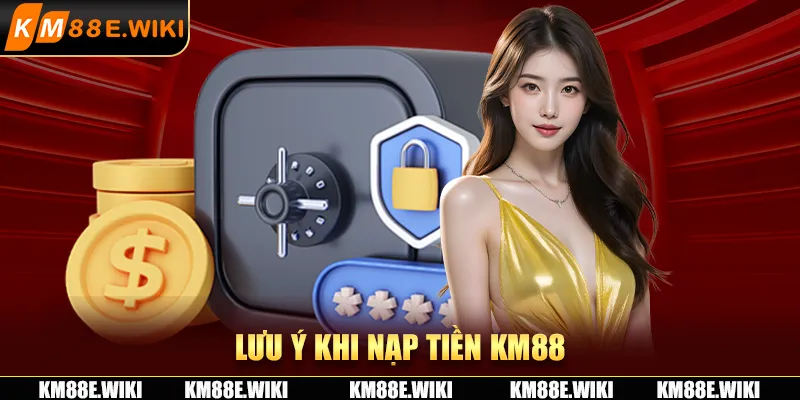 Lưu ý khi nạp tiền KM88