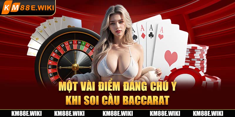 Một vài điểm đáng chú ý khi soi cầu baccarat 