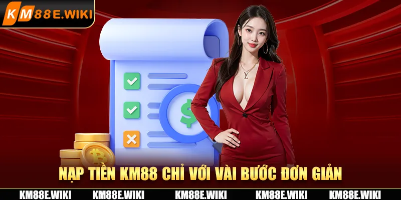 Nạp tiền KM88 chỉ với vài bước đơn giản